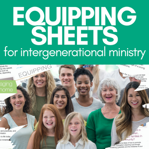 Equipping Sheets - Intergenerational Ministry