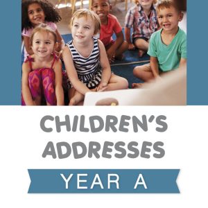 Children's Addresses - Year A