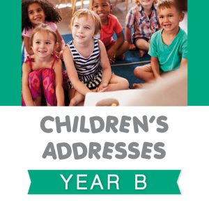 Children's Addresses - Year B